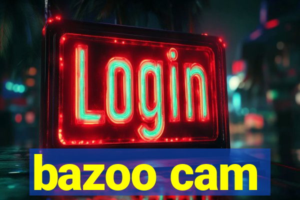 bazoo cam